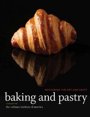 Baking and Pastry Mastering the Art and Craft 3rd 3E