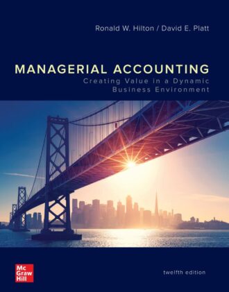 Managerial Accounting 12th 12E Ronald Hilton David Platt