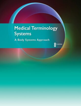 Medical Terminology Systems: A Body Systems Approach 8th 8E