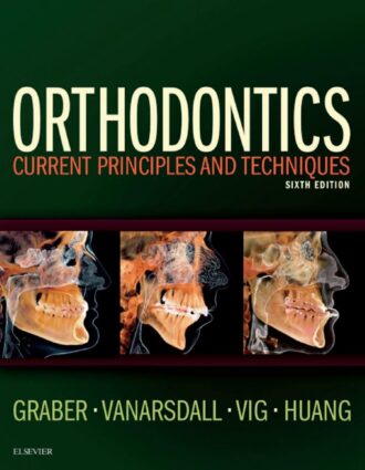 Orthodontics; Current Principles and Techniques 6th 6E