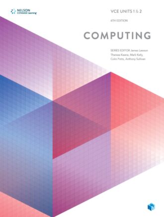 Computing VCE Units 1 and 2 6th 6E James Lawson