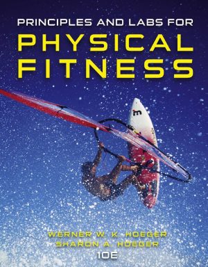 Principles and Labs for Physical Fitness 10th 10E Wener Hoeger