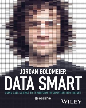 Data Smart Using Data Science to Transform Information into Insight 2nd 2E