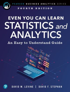 Even You Can Learn Statistics and Analytics 4th 4E David Levine