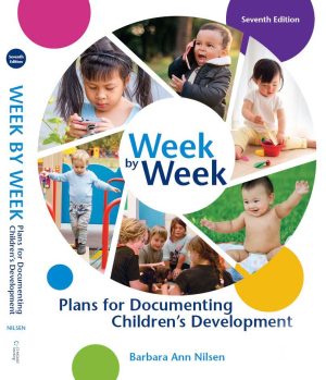 Week by Week Plans for Documenting Childrens Development 7th 7E