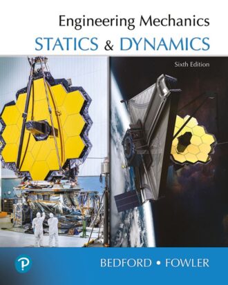 Engineering Mechanics: Statics and Dynamics 6th 6E Anthony Bedford